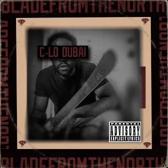 Blade from the North by C-Lo Dubai