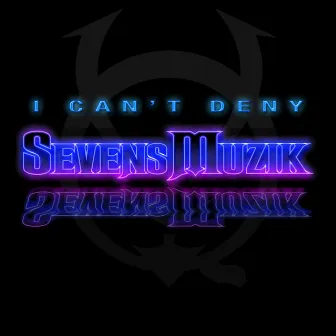 I Can't Deny by Sevens Muzik