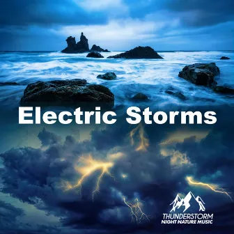 Electric Storms by Thunderstorm Night Nature Music