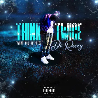 Think Twice by Do-Reezy