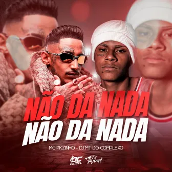 Não Dá Nada by DJ MT DO COMPLEXO