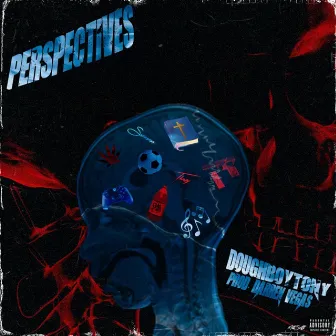 Perspecitves by Doughboy Tony