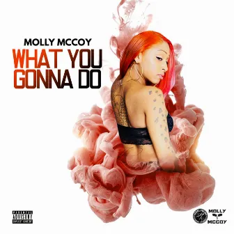 What You Gonna Do by Molly Mccoy