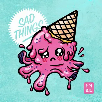 Sad Things by FYKE