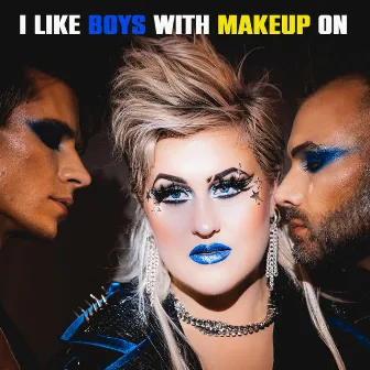 I Like Boys with Makeup On by Skye Dahl