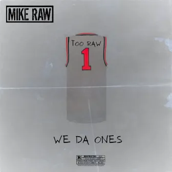 We Da Ones by Mike Raw