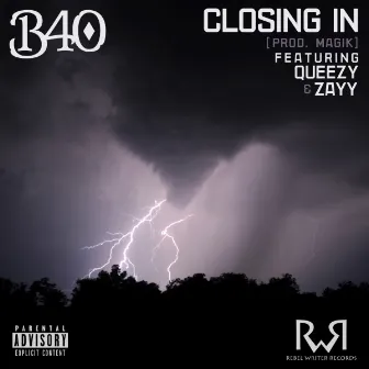 Closing In (feat. Queezy & Zayy) by B40