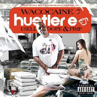 Wacocaine 7: I Sell Dope & Pimp by Hustler E