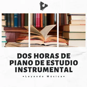 Dos Horas De Piano De Estudio Instrumental by Leyendo Música