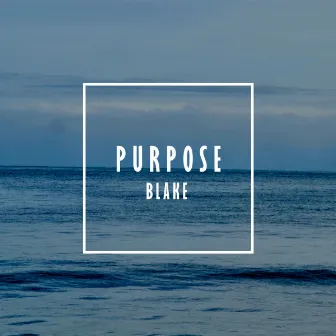 Purpose by BLAKE