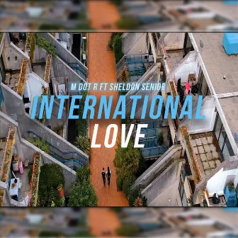 International Love by M Dot R