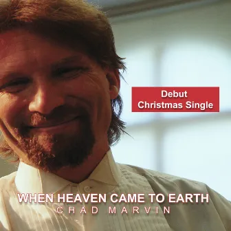 When Heaven Came to Earth by Chad Marvin