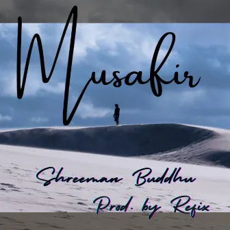 Musafir by Shreeman Buddhu