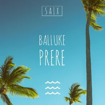 Balluke Prere by Saix