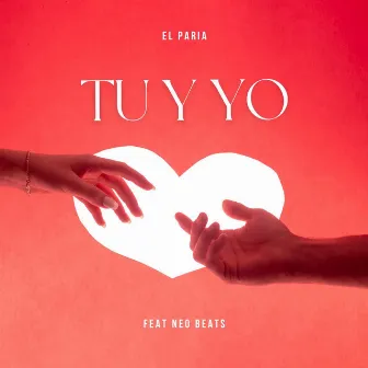 Tu y Yo by El Paria