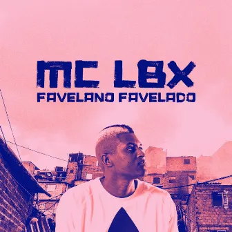 Favelano Favelado by Mc Lbx