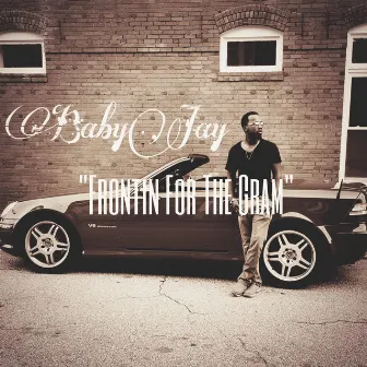 Frontin for the Gram by Baby Jay