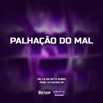 Palhação do Mal by Shiro