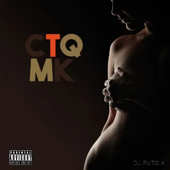 CTQMK by DJ Puto X