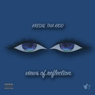 Views of Reflection by Kresal tha Kidd