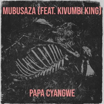 Mubusaza by Papa cyangwe