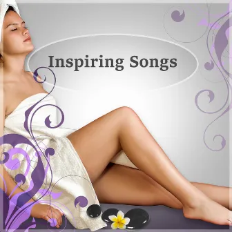 Inspiring Songs - Ultimate Natural Spa Music with Healing Nature Sounds, Music for Meditation, Relaxation, Sleep, Massage Therapy by Cristal Relaxing Spa Universe