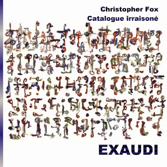 Christopher Fox: Catalogue Irraisoné by Exaudi Vocal Ensemble