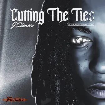 Cuttin' the Ties by J Stoner