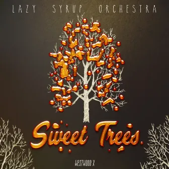 Sweet Trees by Lazy Syrup Orchestra