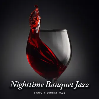 Nighttime Banquet Jazz by Smooth Dinner Jazz