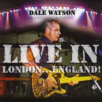 Live in London…england! by Dale Watson