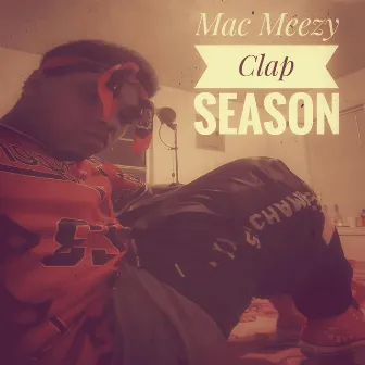 Clap Season by Mac Meezy