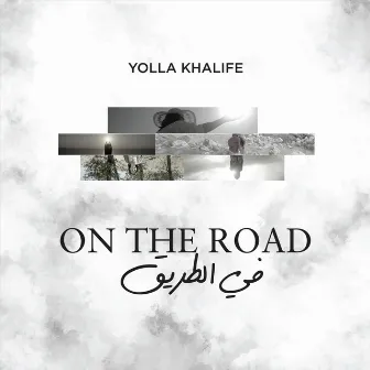 On the Road by Yolla Khalife