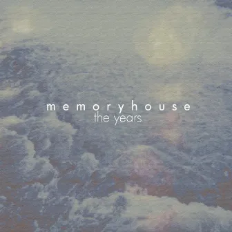 The Years by Memoryhouse