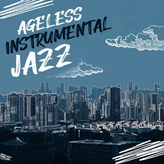 Ageless Instrumental Jazz by Classic Jazz