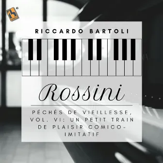 Rossini: Péchés de vieillesse, vol. VI: No. 9, Un petit train de plaisir comico-imitatif by Riccardo Bartoli