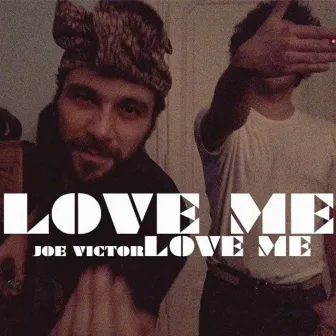 Love Me by Joe Victor