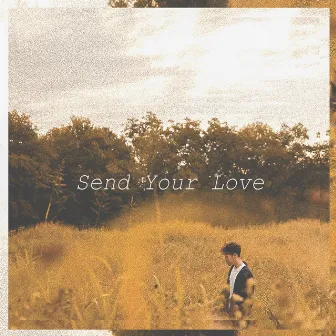 Send Your Love by Trevor Nightly