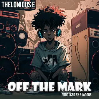 OFF THE MARK by Thelonious E