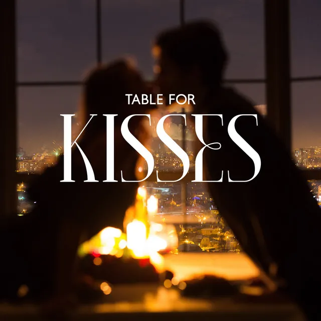 Table for Kisses: Fall in Love with Jazz, Super Romantic Music, Sparkling Ballads Lounge, Jazz Sax Lounge, Charming Date Jazz