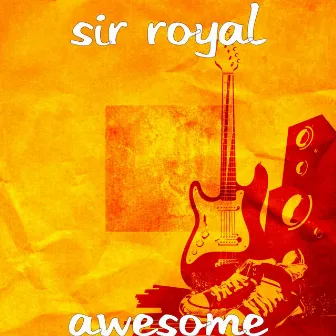 Awesome by Sir Royal