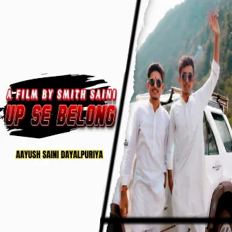 Up Se Belong by Aayush Saini Dayalpuriya