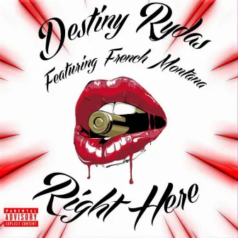 Right here by Destiny Rydas