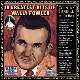 16 Greatest Hits Of Wally Fowler by Wally Fowler