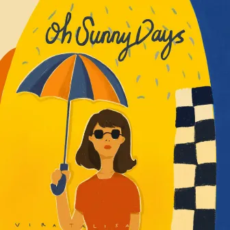 Oh Sunny Days by Vira Talisa