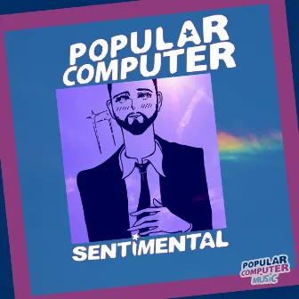 Sentimental by Popular Computer