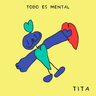 Todo Es Mental by Tita