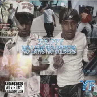 NO LAWS NO ORDERS by YF Drippy