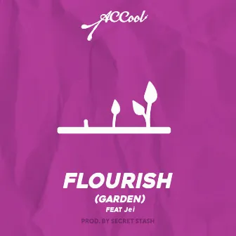 Flourish (Garden) [feat. Jei] by A.C. Cool