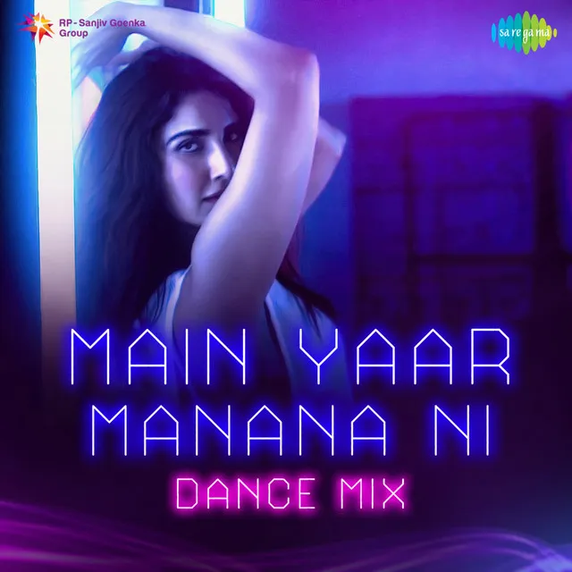 Main Yaar Manana Ni (Dance Mix)